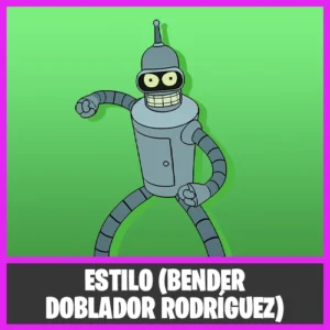 ESTILO (BENDER DOBLADOR RODRÍGUEZ) DE LA SKIN BENDER DOBLADOR RODRÍGUEZ FORTNITE